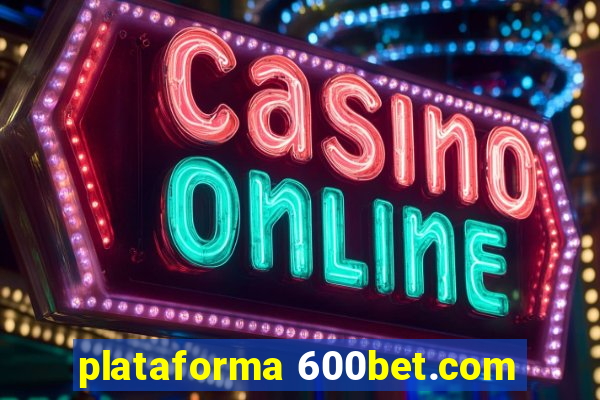 plataforma 600bet.com